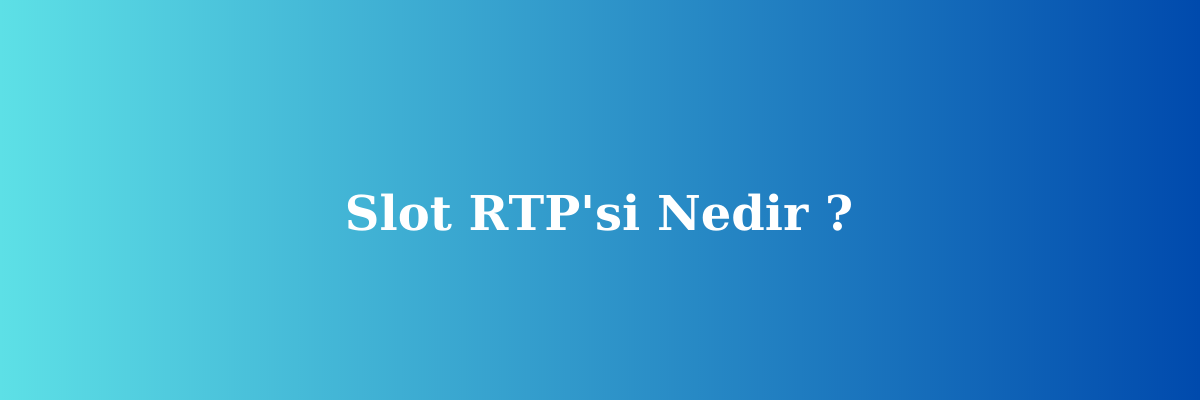 Slot RTP'si Nedir